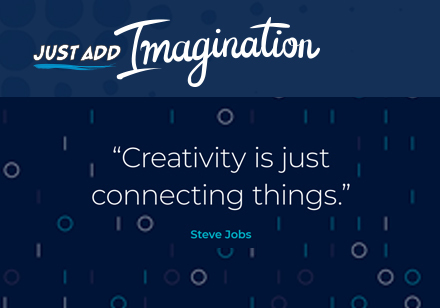 Et si vous ajoutiez une pincée d'imagination. "La créativité, c'est connecter les choses entre elles." - Steve Jobs.