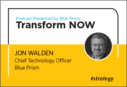 Transform NOW Podcast with Jon Walden of Blue Prism